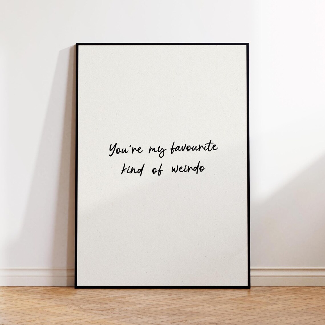 Youre My Favourite Kind Of Weirdo Funny Love Script Quote Poster