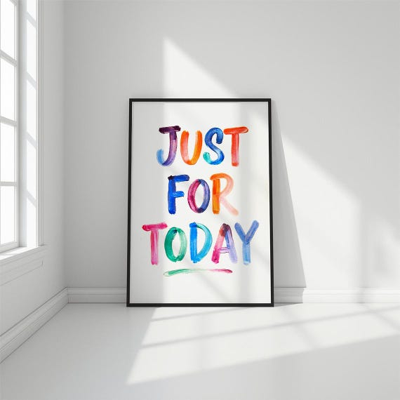 Just For Today Art Mindfulness Quote One Day At A Time Poster Recovery Gift Inspirational Watercolor