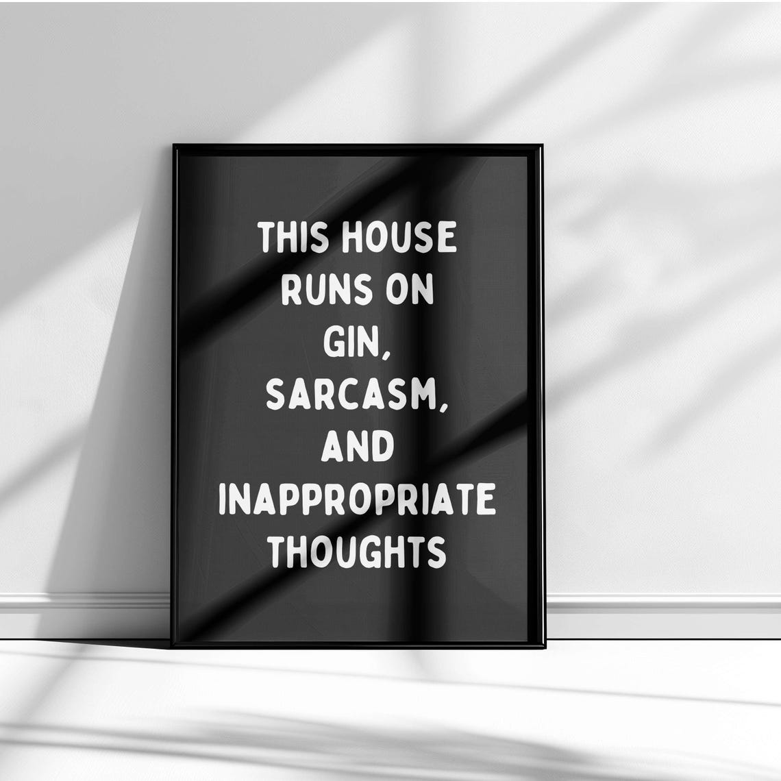 This House Runs on Gin Sarcasm Inappropriate Thoughts Poster - Image 5