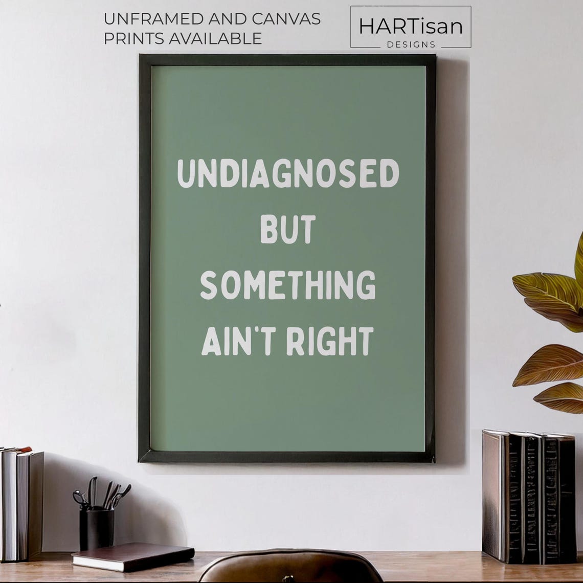 Undiagnosed but Something Ain Not Right Sage Green Quote Poster