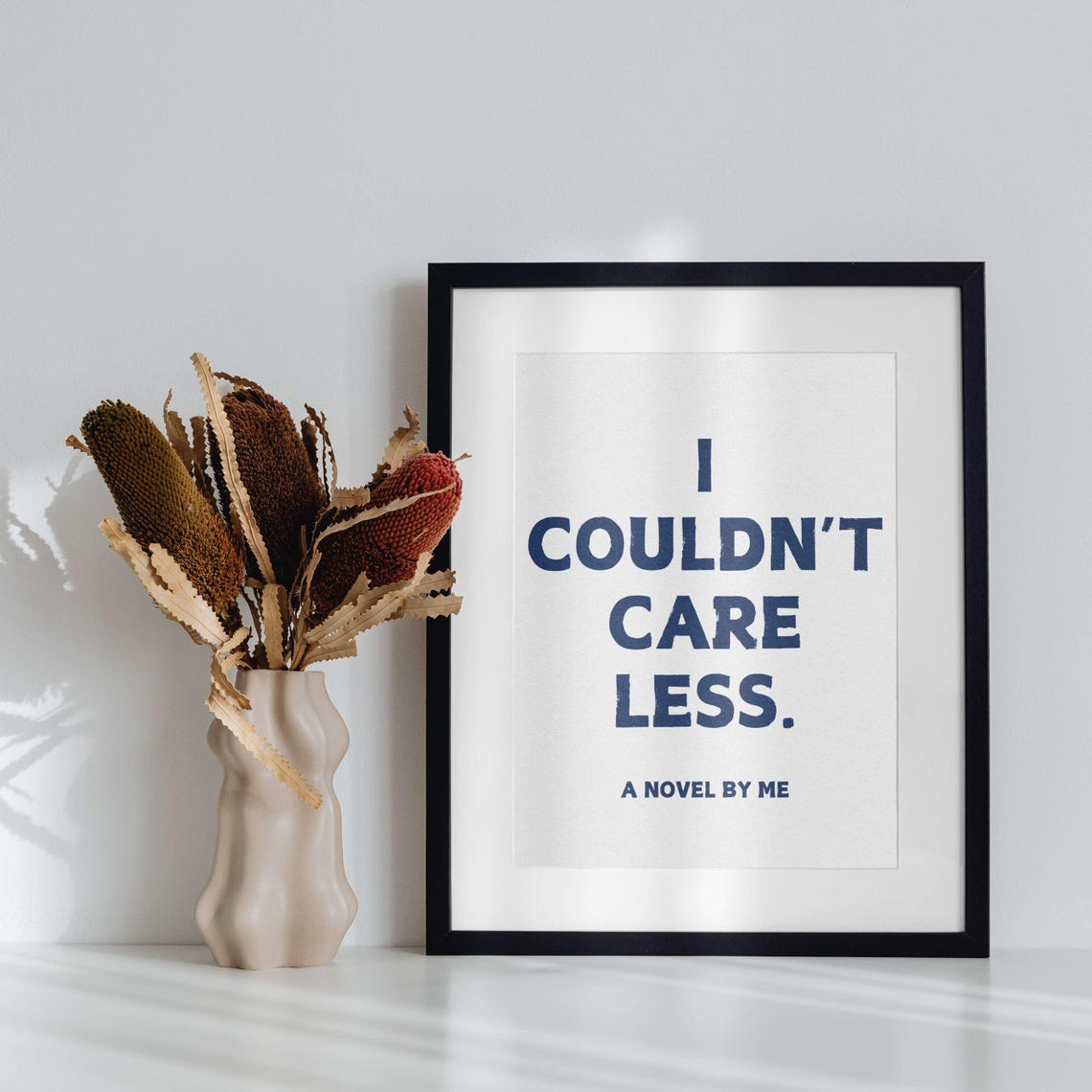 I Couldnt Care Less A Novel By Me Funny Sarcastic Book Poster - Image 4