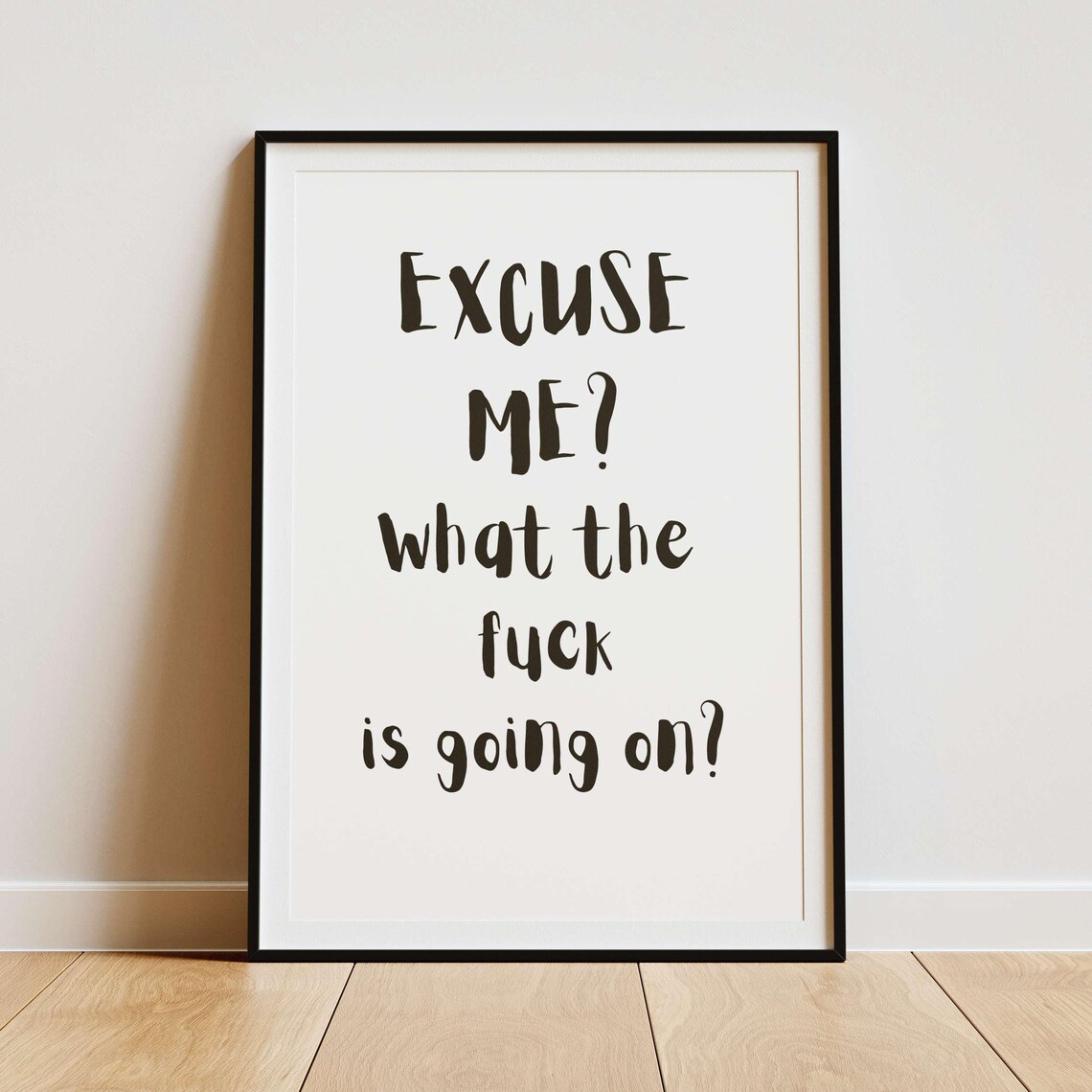 Excuse Me What The Fuck Is Going On Sage Green Funny Quote Poster - Image 2