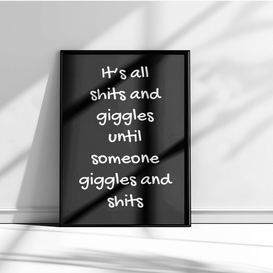 Shits And Giggles Until Someone Giggles Sage Funny Quote Poster - Image 5