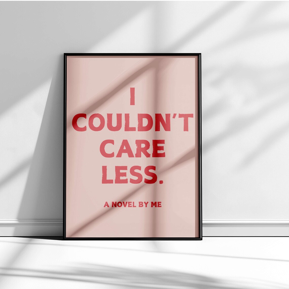 I Couldnt Care Less A Novel By Me Funny Sarcastic Book Poster - Image 3
