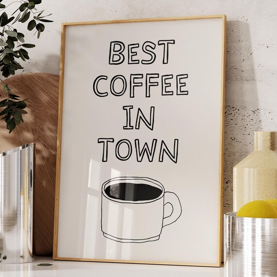 Best Coffee In Town Minimalist Black Coffee Cup Kitchen Poster