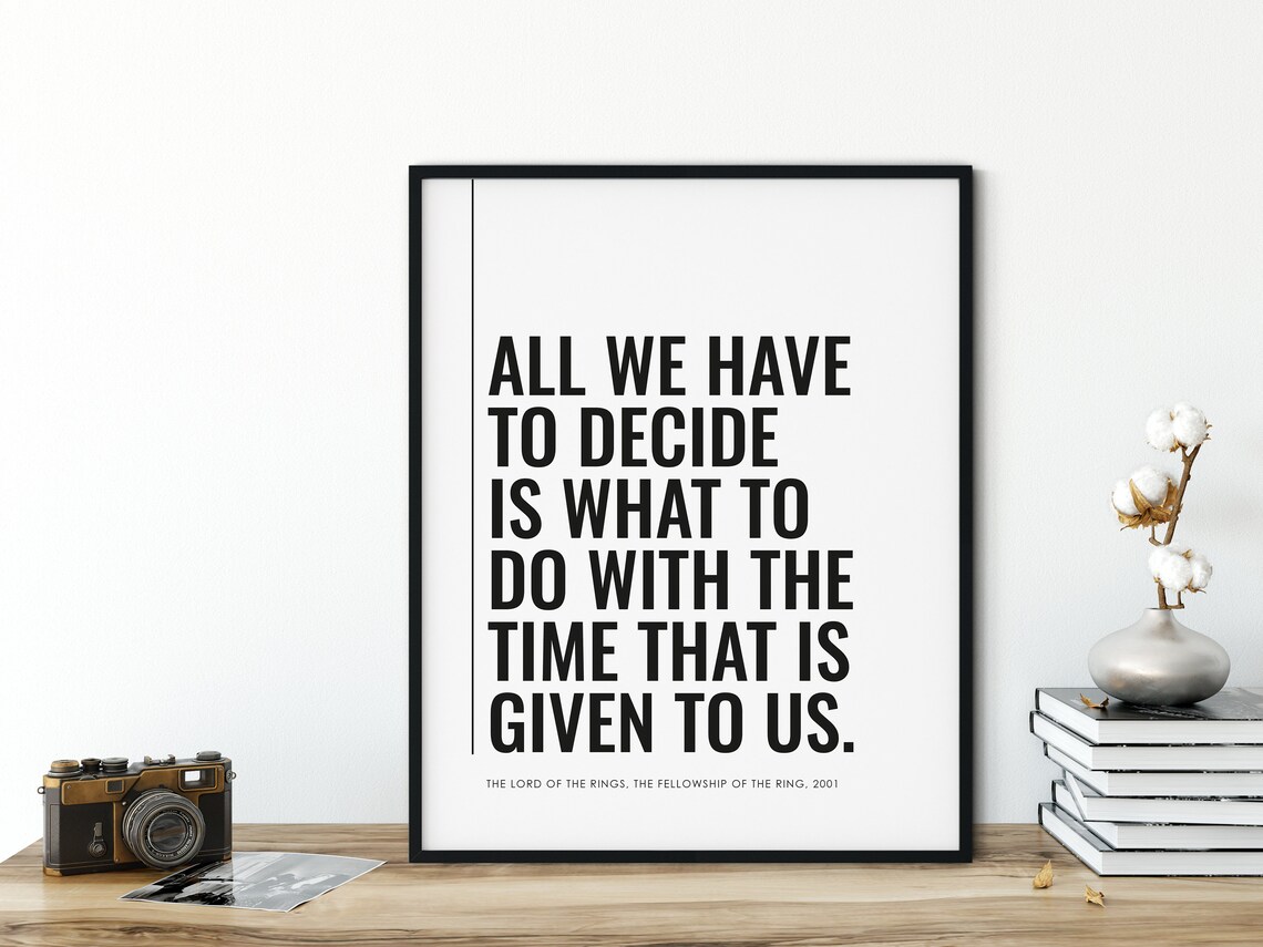 Lord Of The Rings All We Have To Decide Quote Black Movie Poster - Image 3