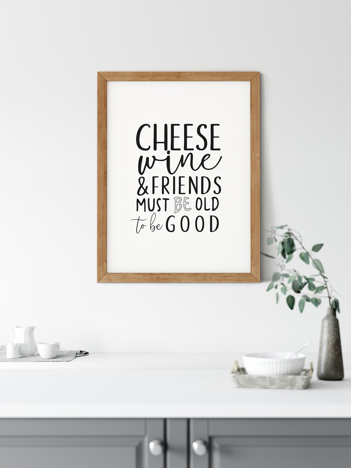Cheese Wine And Friends Must Be Old To Be Good Quote Wall Art Poster - Image 4