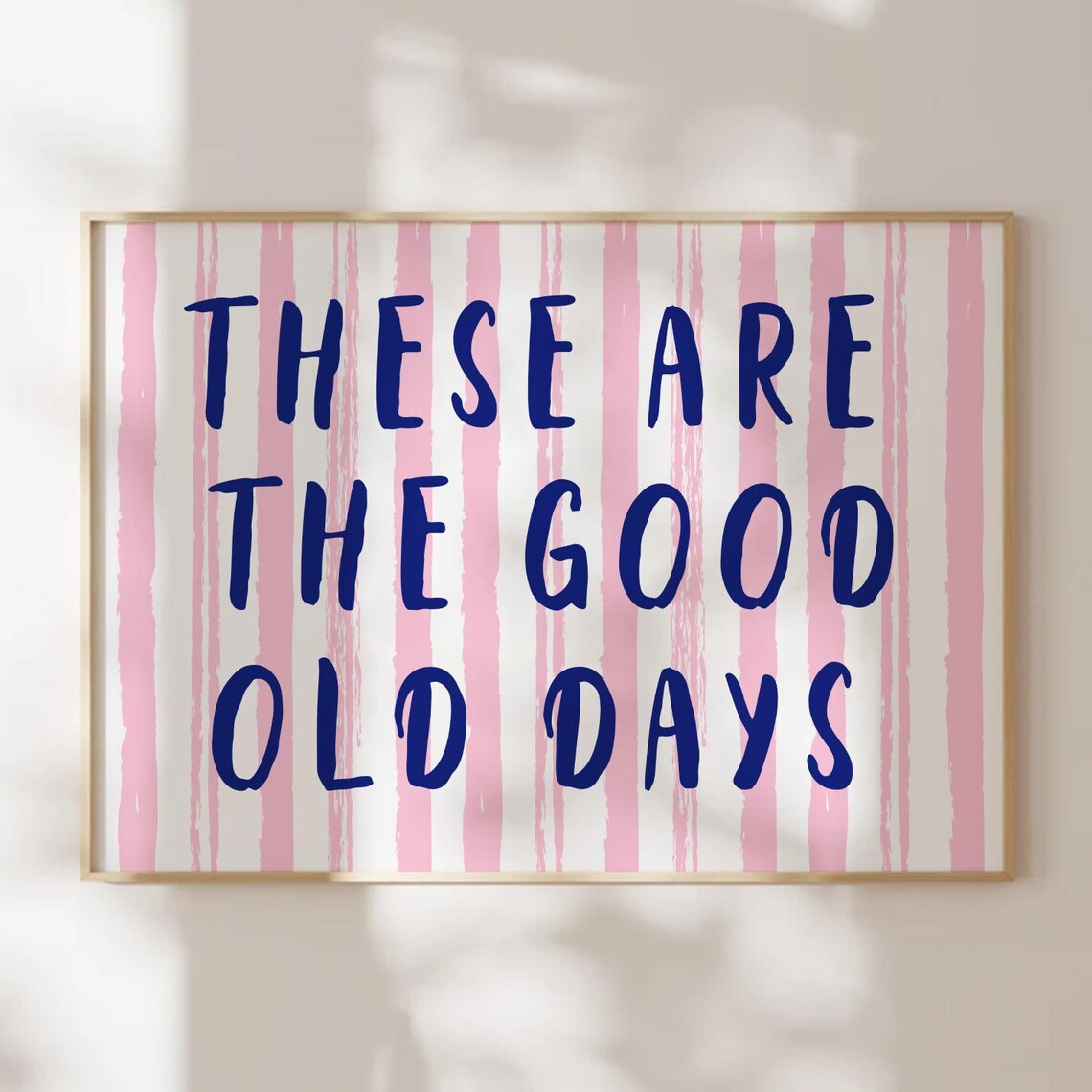 These Are the Good Old Days Pink Navy Typography Quote Wall Art