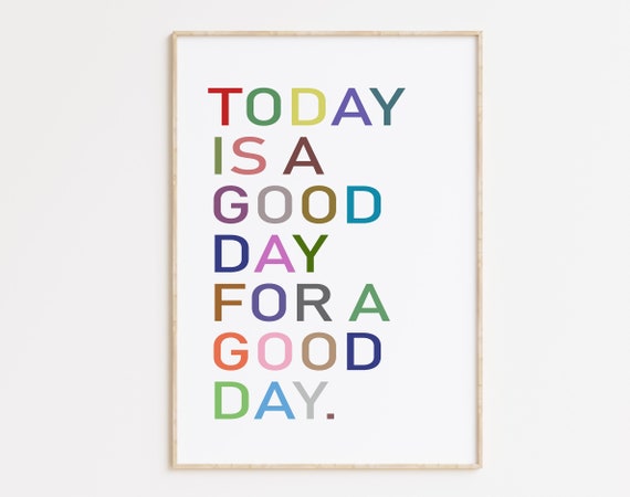 Today Is A Good Day For A Good Day, Rustic Quote