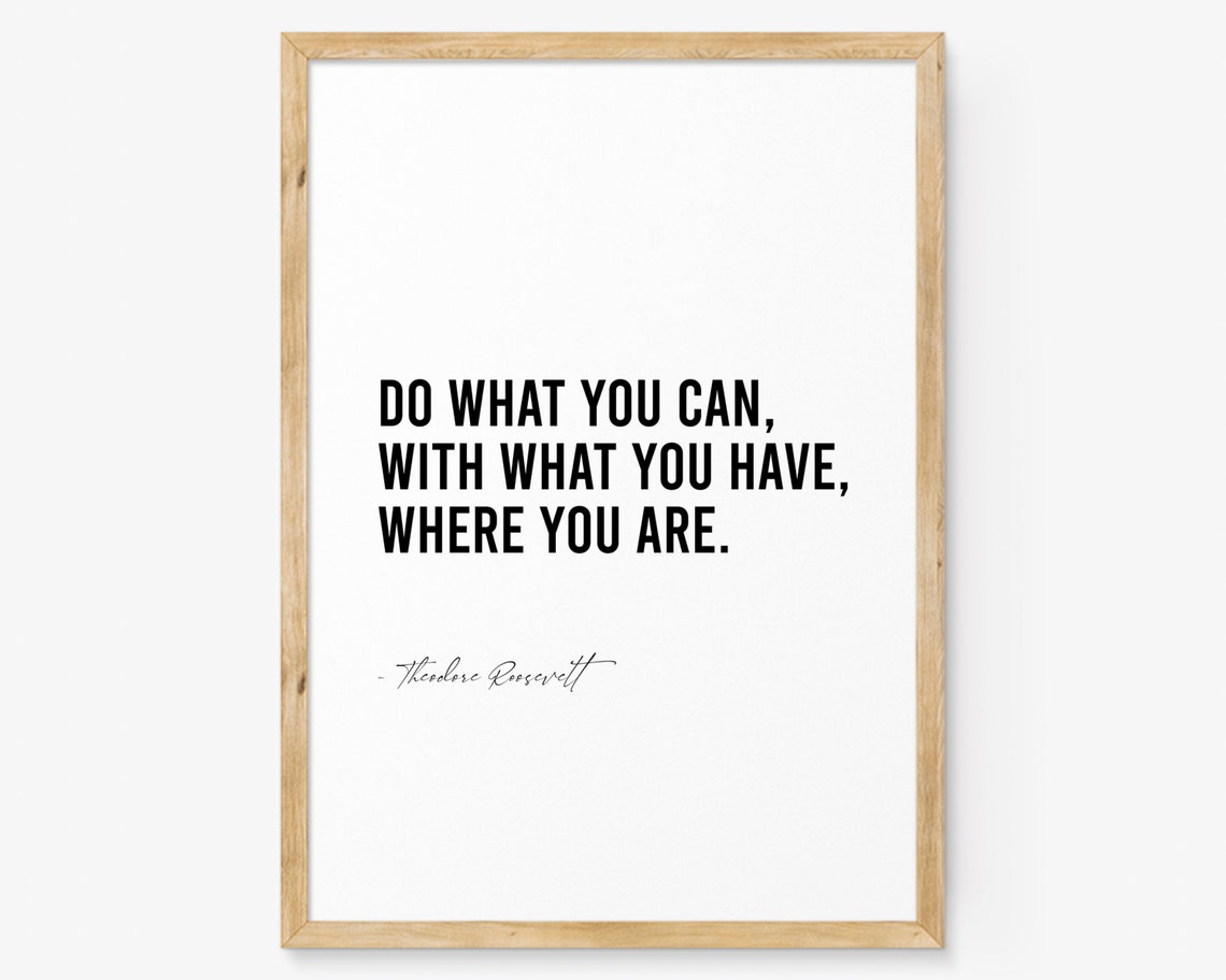 Theodore Roosevelt Do What You Can Quote Inspirational Poster