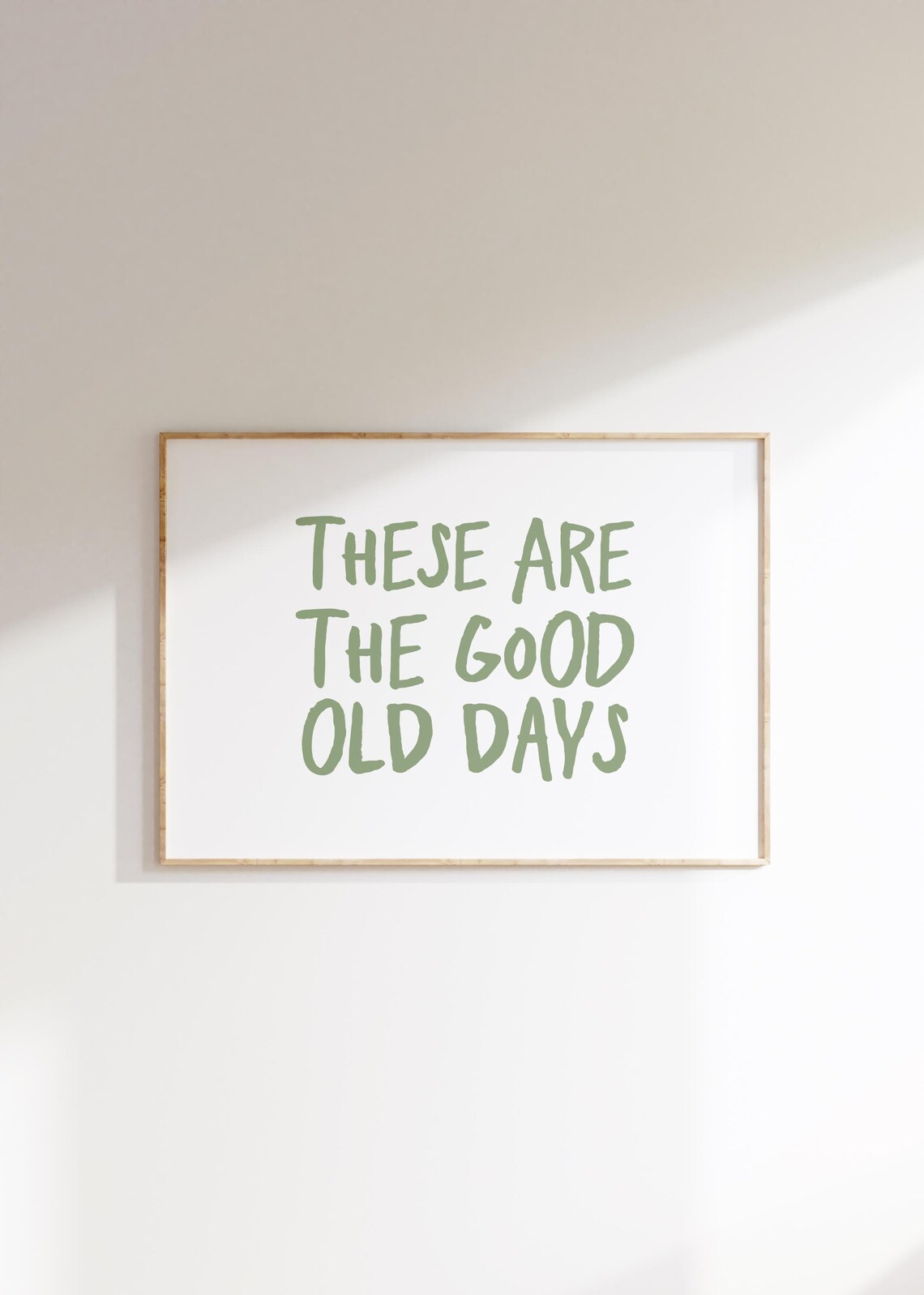These Are the Good Old Days Sage Green Typography Quote Wall Art