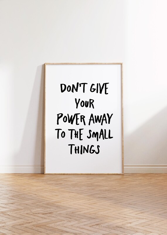 Dont Give Your Power Away To The Small Things Quote Poster Art