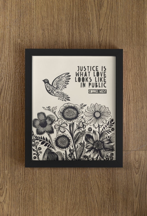 Justice Is What Love Looks Like In Public Quote Art