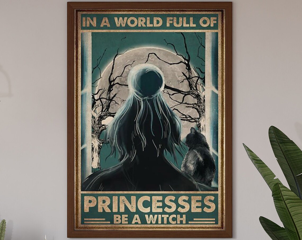 In the World Full of Princesses Be a Witch Halloween Poster