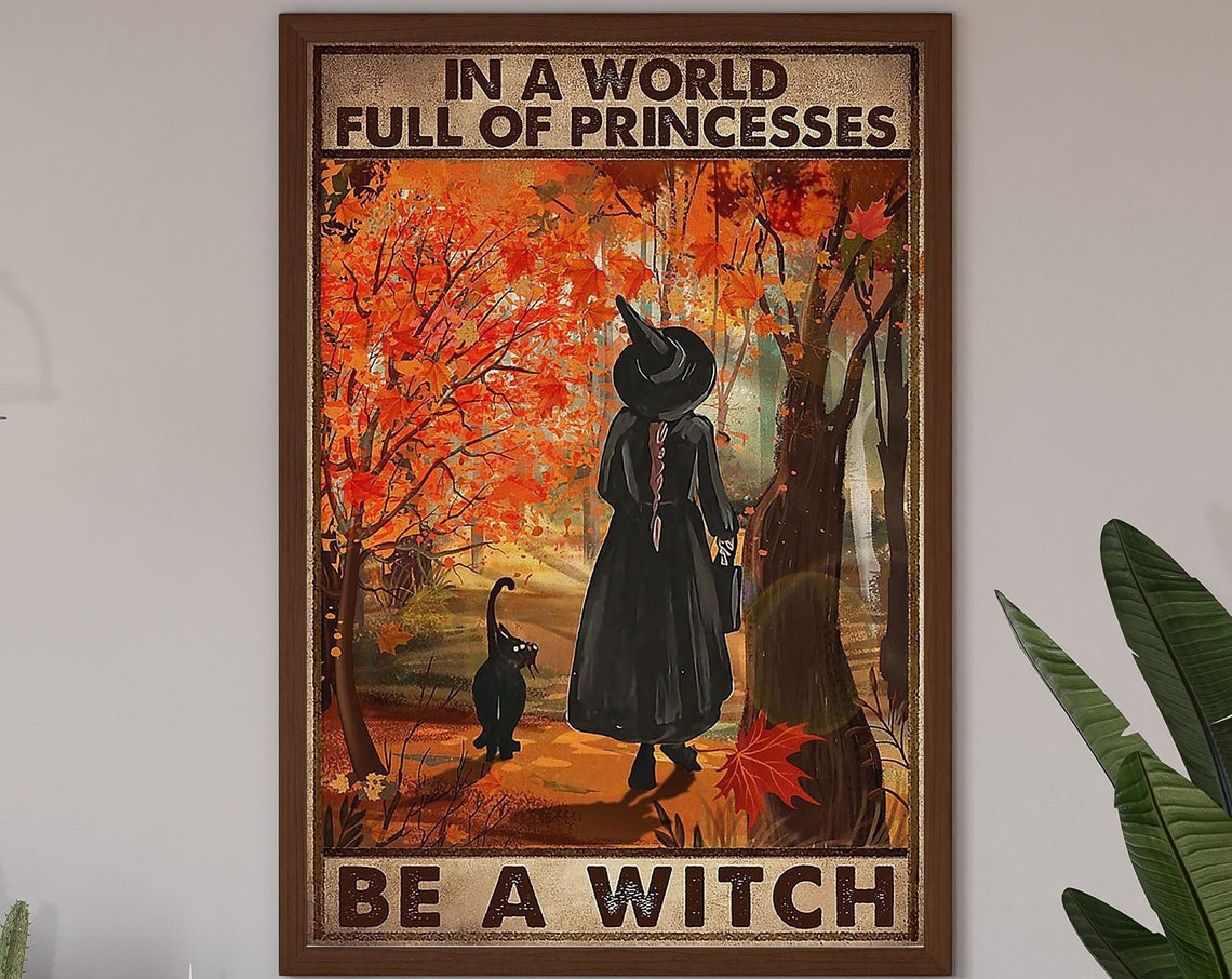 In A World Full Of Princesses Be A Witch Autumn Forest Poster
