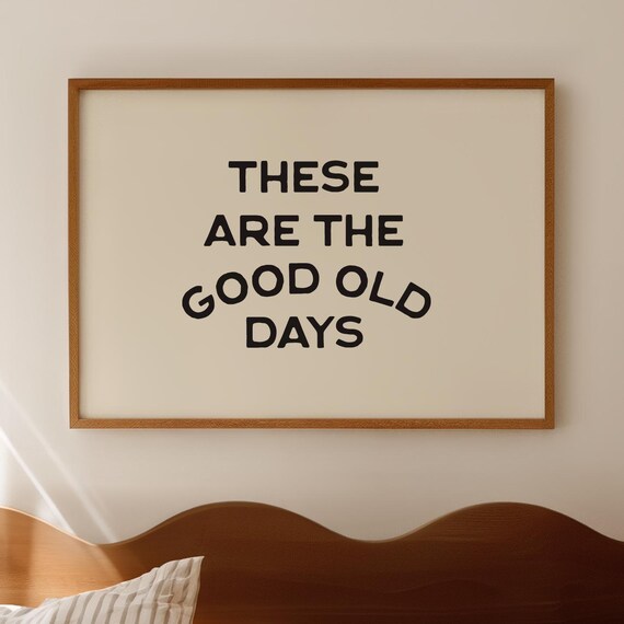 These Are The Good Old Days Print Stamped Letter Poster Inspirational Quote Art