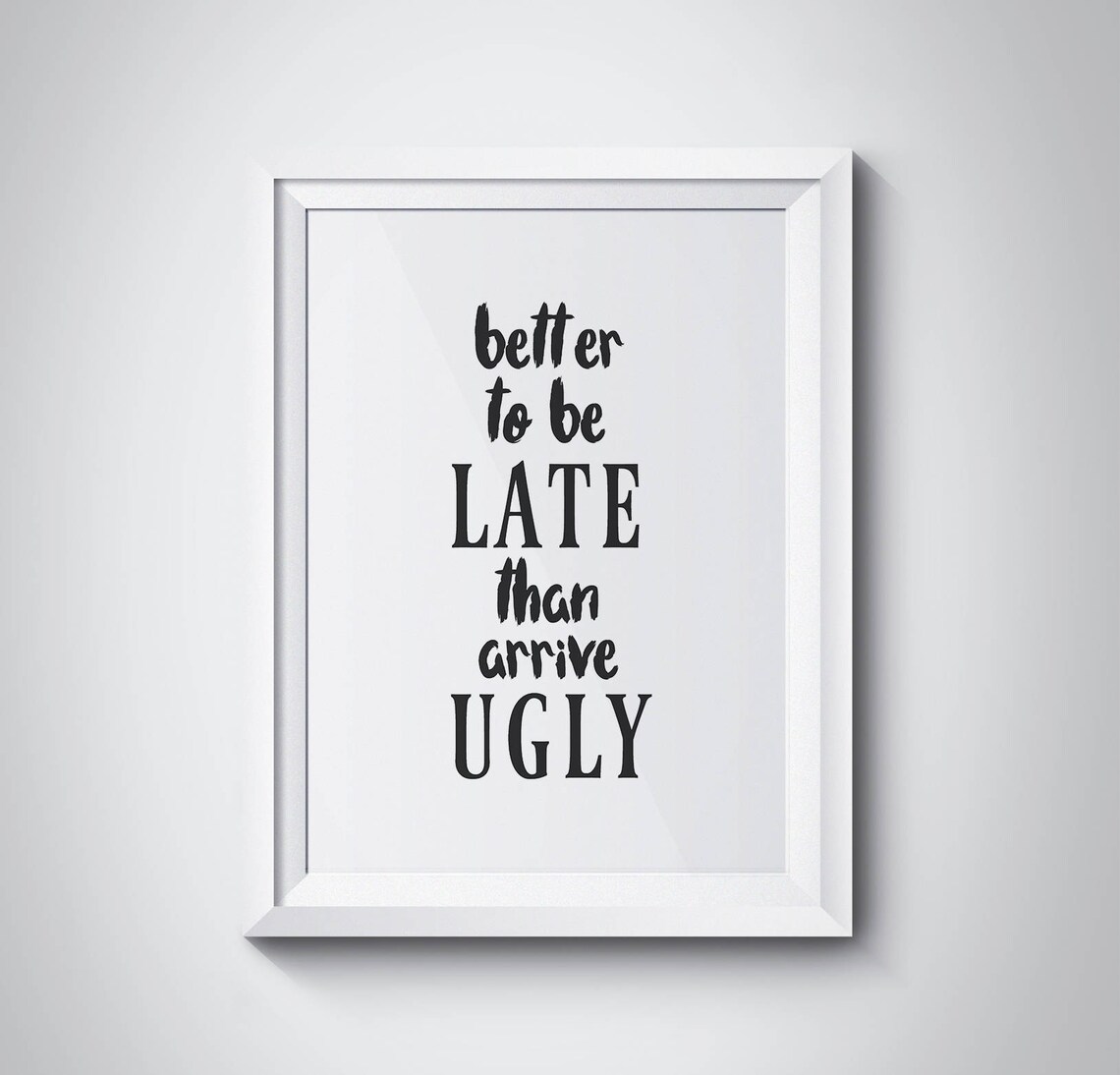 Better To Be Late Than Arrive Ugly Funny Makeup Quote Poster