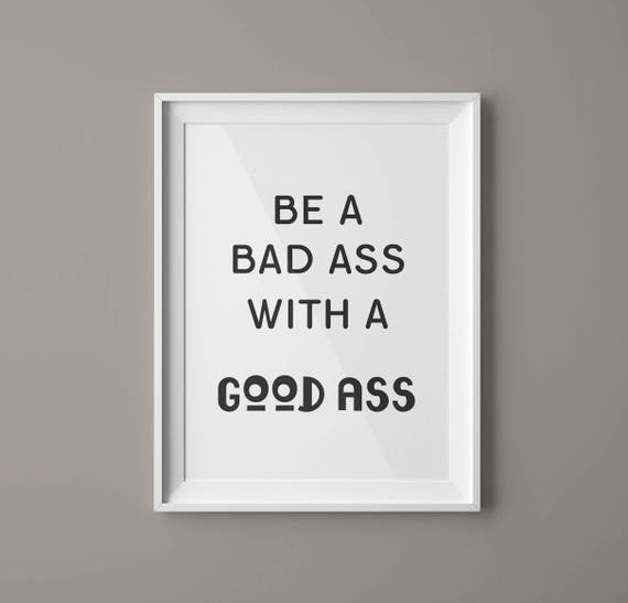 Be A Bad Ass With A Good Ass Fitness Gift Motivational Quote Wall Art Typography Fitness Art Gym Decor Fitness Motivation