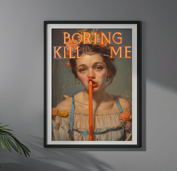 Boring Kill Me Art Poster Vintage Upcycled Wall Art Funny Sayings Wall Decor Unique Design Surreal Collage
