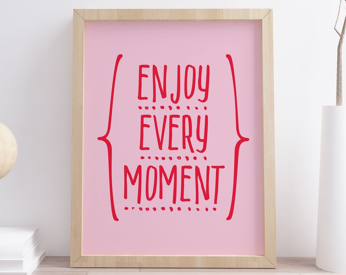 Enjoy Every Moment Pink Inspirational Hand Lettered Girls Room Poster