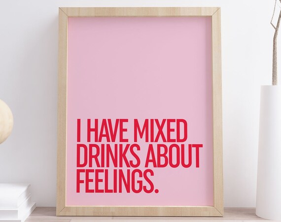 I Have Mixed Drinks About Feelings Funny Cocktail Quote Poster