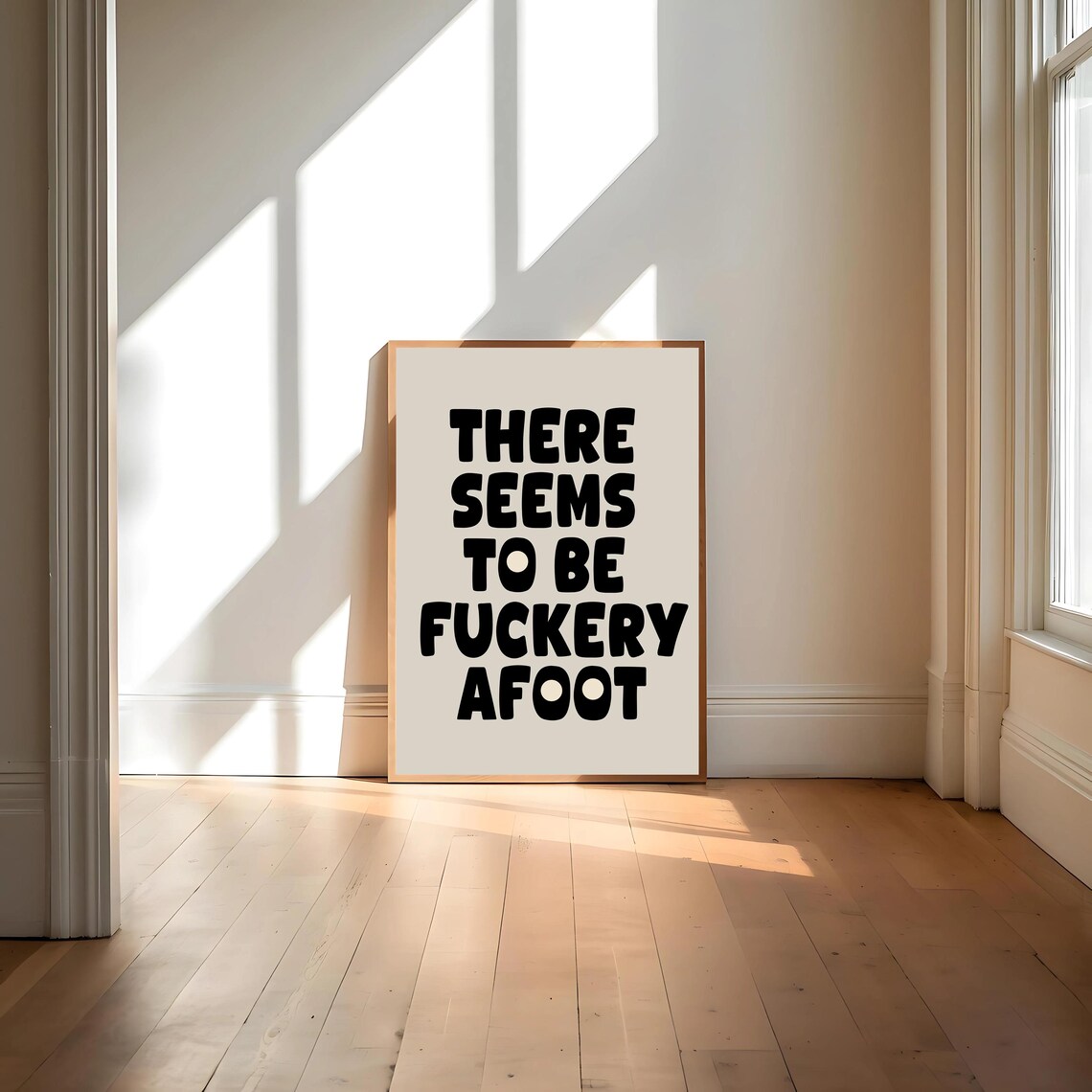 There Seems to Be Fuckery Afoot, Funny Saying Print - Image 4