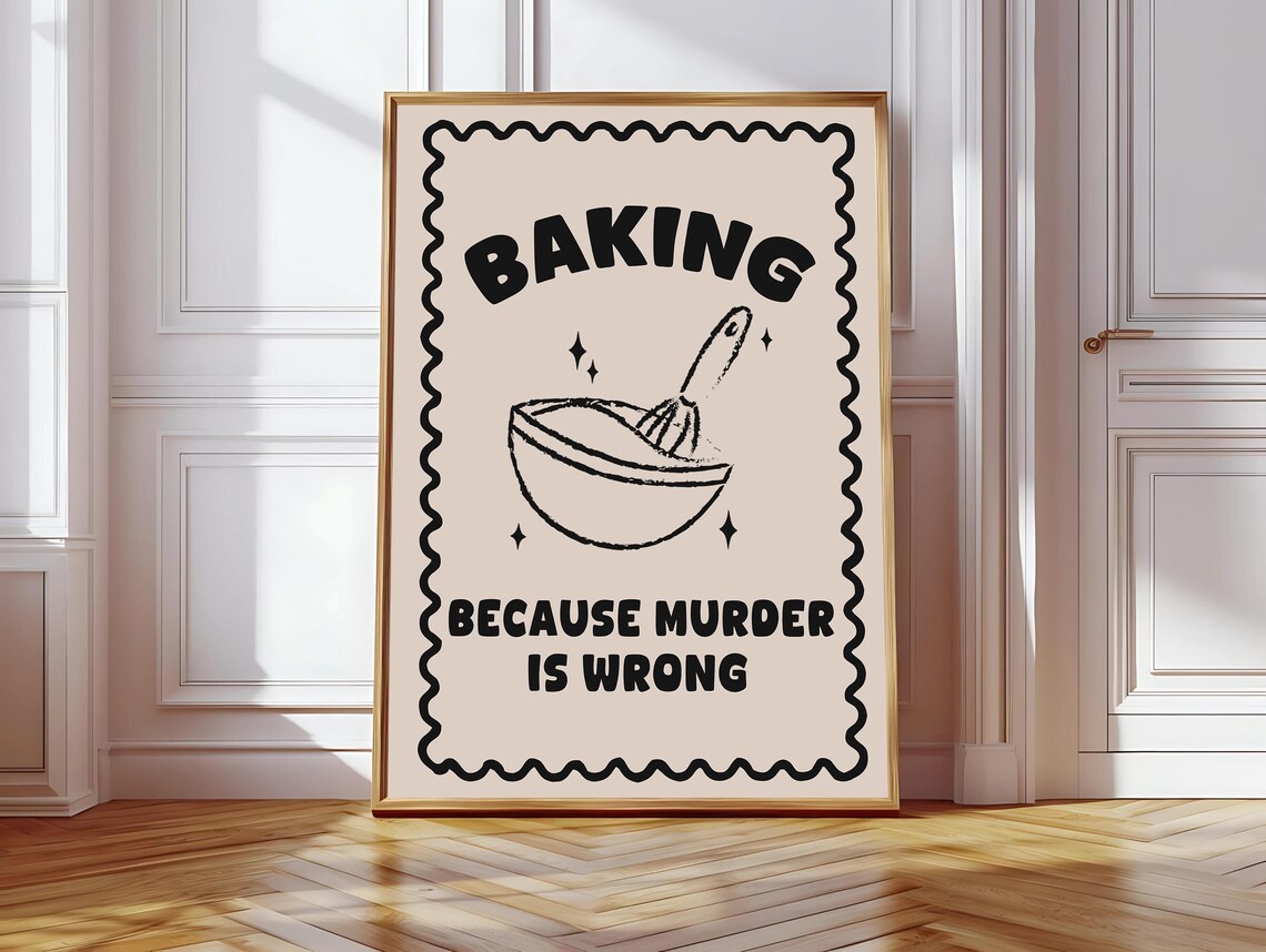 Baking Because Murder Is Wrong - Humorous Print