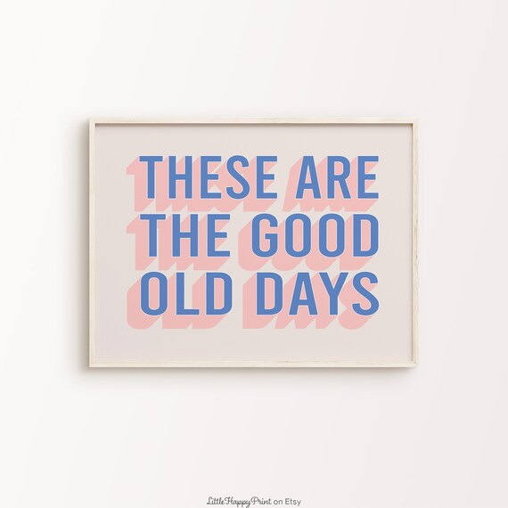 These Are The Good Old Days Print Blue Pink Beige Retro Vibrant Funky Cute Inspirational Quote Typography Home Decor Instant Download
