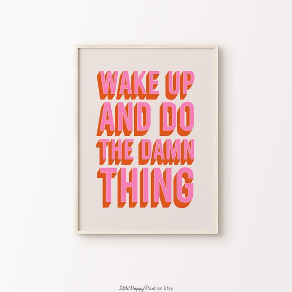 Wake Up And Do The Damn Thing Print Pink Orange Beige Eclectic Maximalist Funky Encouragement Funny Quote Home Decor Instant Download