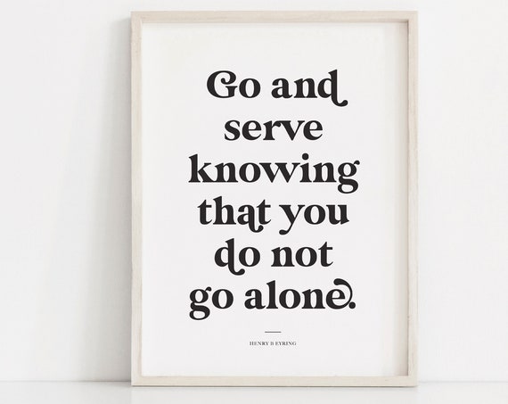 LDS Go And Serve Missionary Quote Art Print
