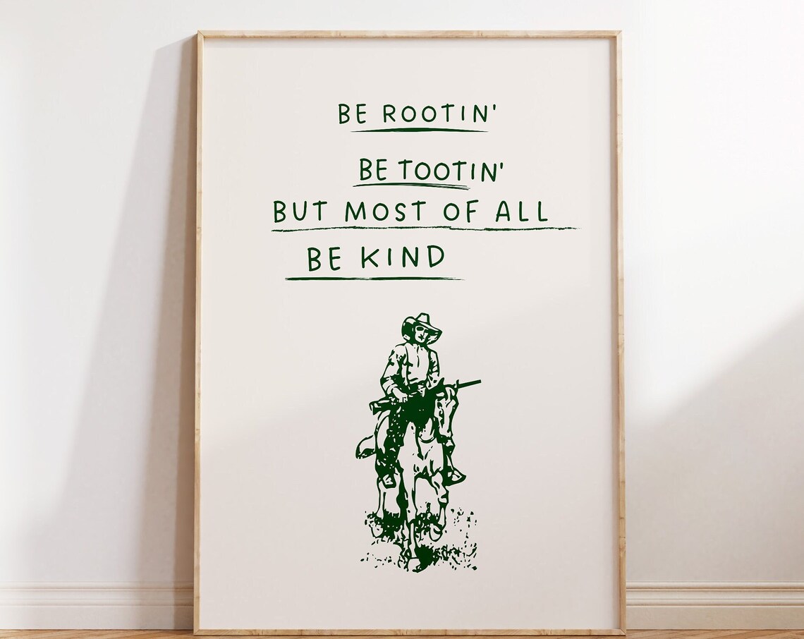 Be Rootin Be Tootin But Most Of All Be Kind Cowboy Quote Poster