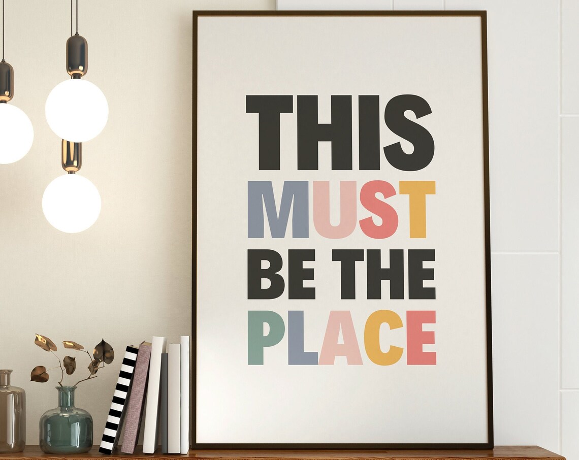 This Must Be The Place Typography Quote Art Print