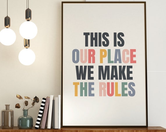 This Is Our Place We Make The Rules Colorful Typography Wall Art