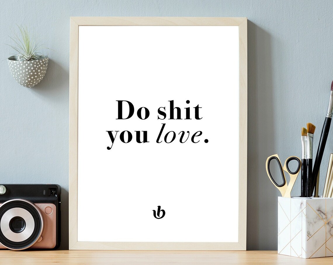 Do Shit You Love Bold Funny Motivational Typographic Quote Art Poster