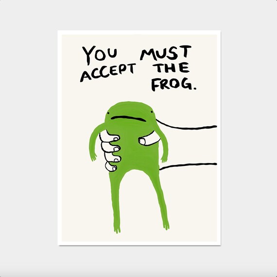 You Must Accept The Frog Green Frog Poster Quote Wall Art Cute Frog Poster Contemporary Wall Art Funky Poster Print Frog Print