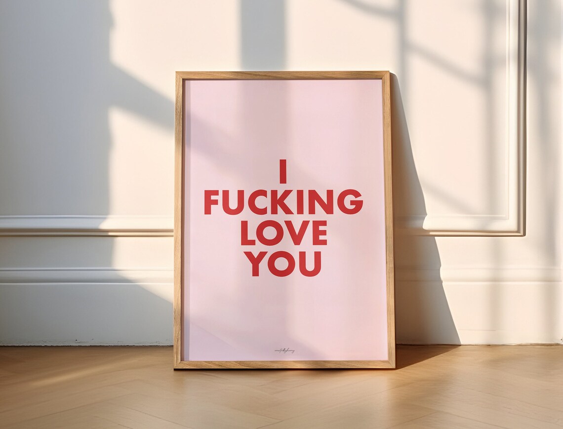 I Fucking Love You Funny Bold Swearing Poster