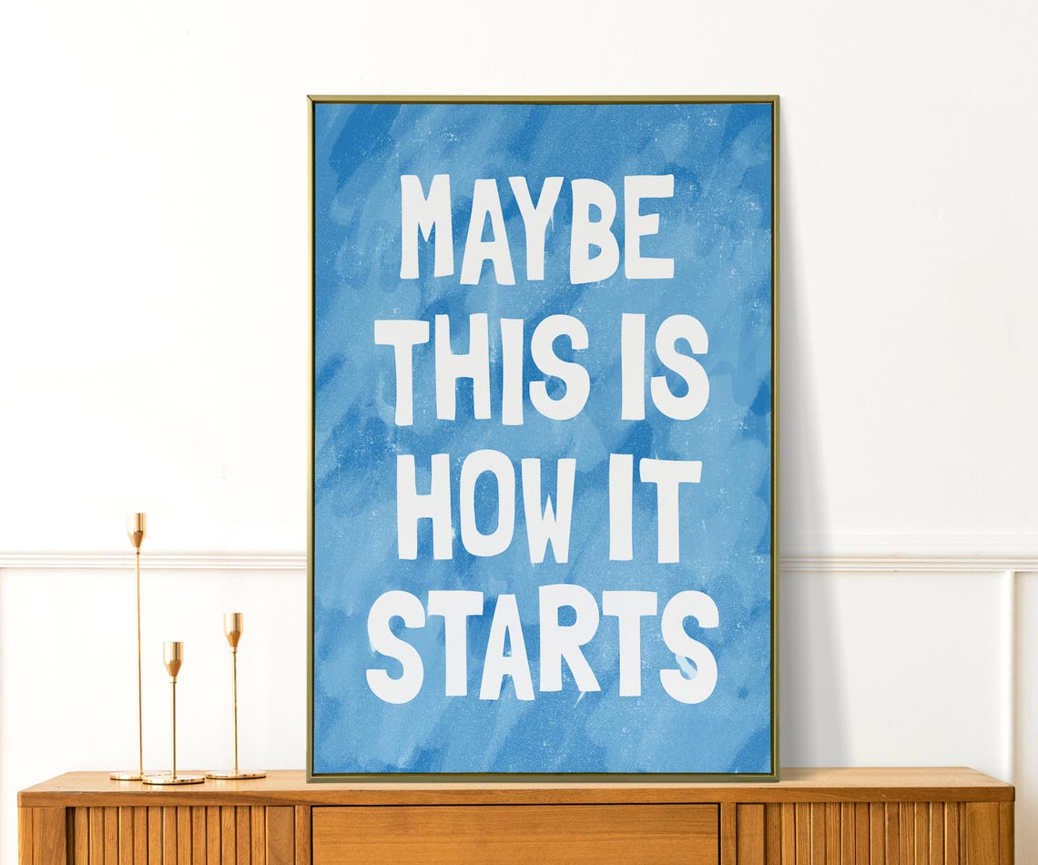 Maybe This Is How It Starts Print Office Apartment Decor Aesthetic Motivational Quotes Cute Living Room Wall Art Minimalistic Prints - Image 3