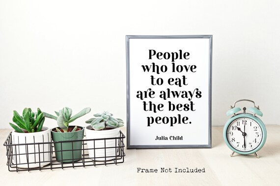 Julia Child Quote Wall Art People Who Love To Eat Kitchen Print Bold Minimalist Foodie Instant
