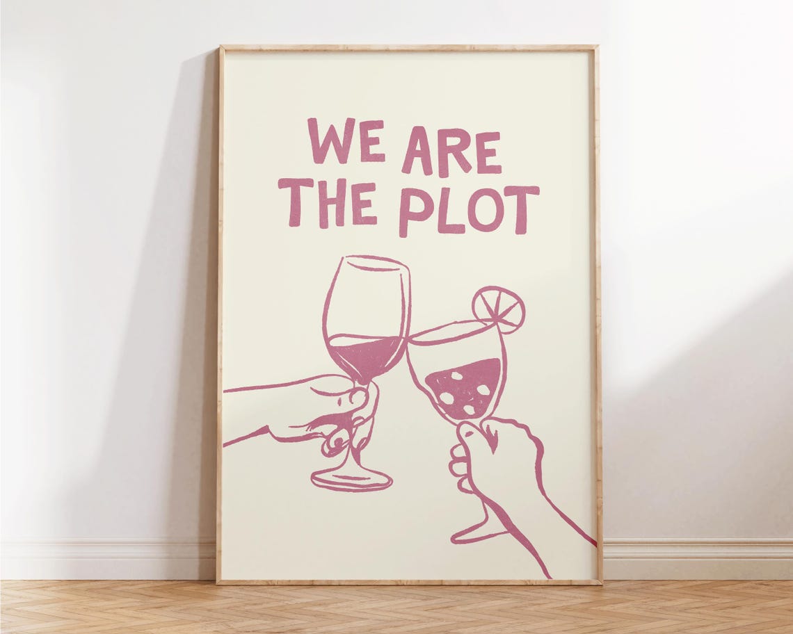 We Are the Plot Pink Wine Cocktail Toast Typography Wall Poster
