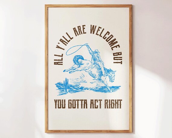 Cowboy Welcome Quote Poster Blue Bronco Sketch You Gotta Act Right