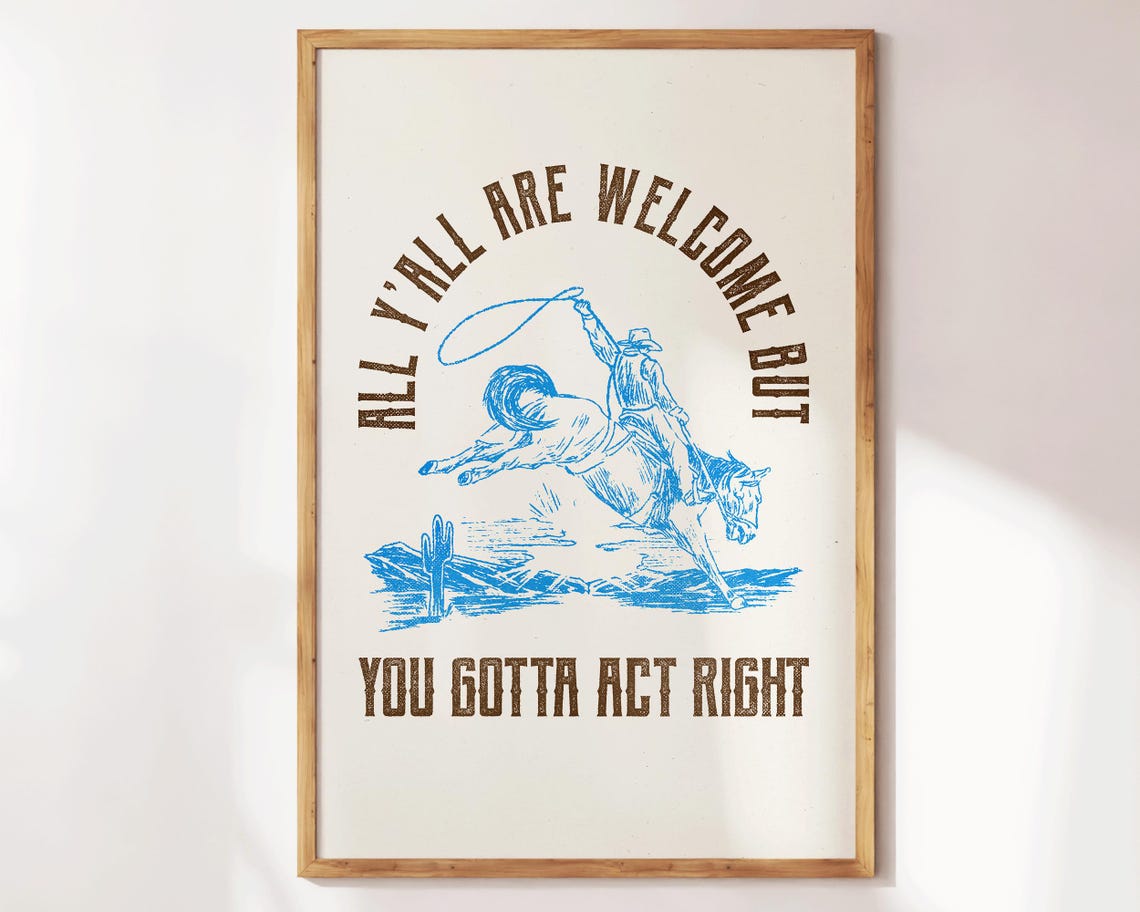 Cowboy Welcome Quote Poster Blue Bronco Sketch You Gotta Act Right