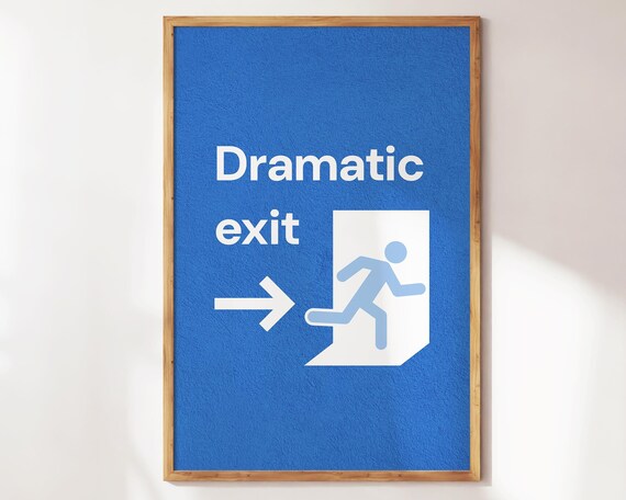 Dramatic Exit Funny Blue Sign Running Figure Sassy Quote Poster
