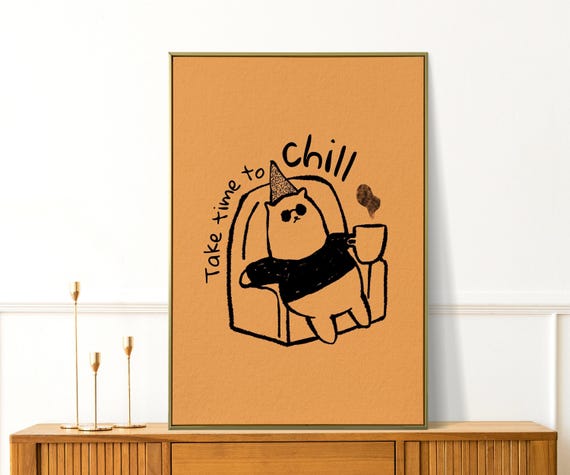 Take Time To Chill Print Funny Animal For Cat Lovers And Office Wall Art Meme Poster Home Birthday Gifts