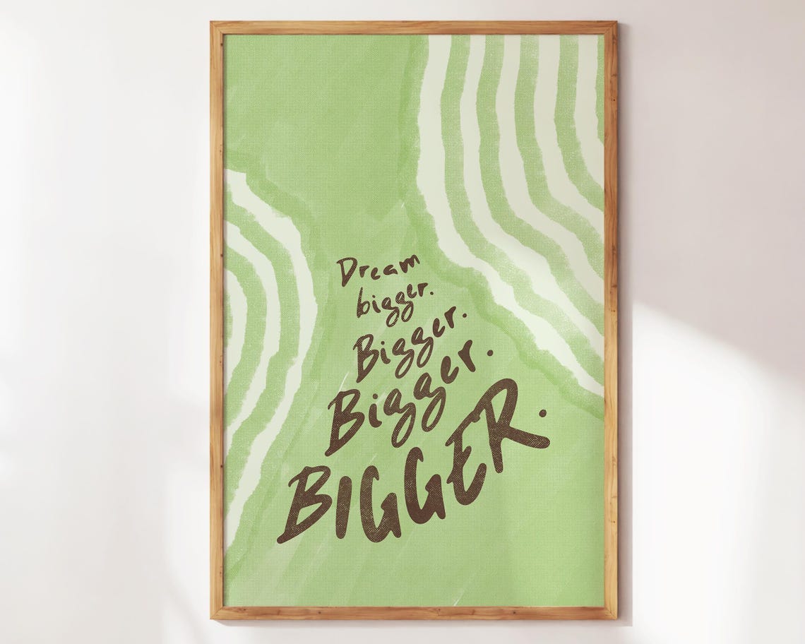 Dream Bigger Bigger Bigger Green Wavy Motivational Quote Poster