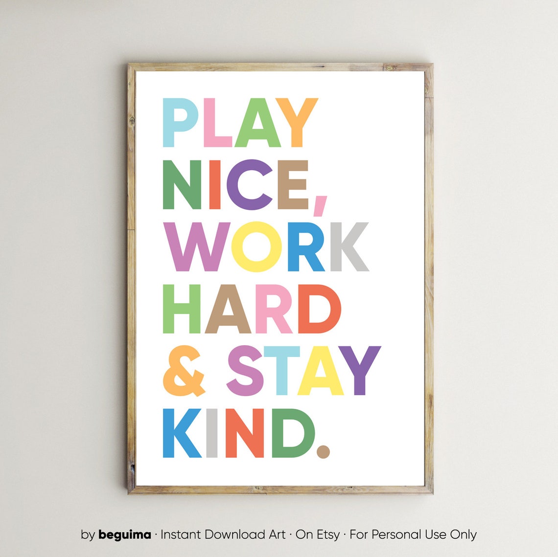 Play Nice Work Hard and Stay Kind Bright Colorful Classroom Poster