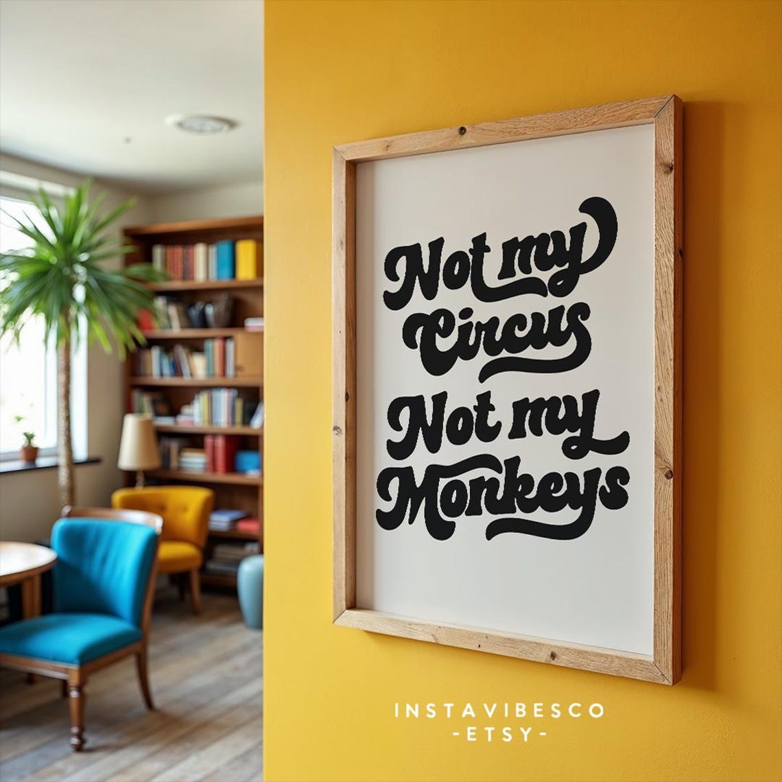 Not My Circus Not My Monkeys Funny Retro Quote Poster Wall Decor Print