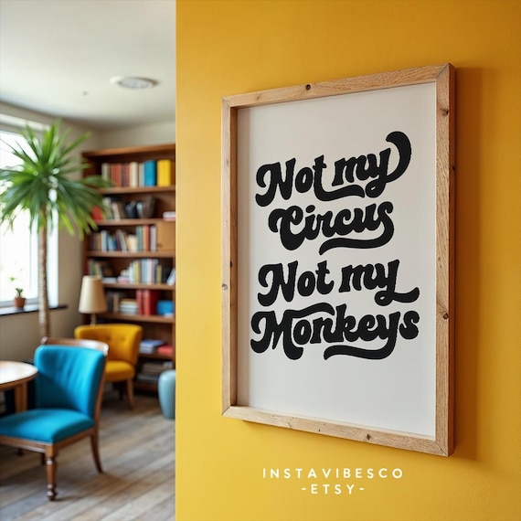 Not My Circus Not My Monkeys Funny Retro Quote Poster Wall Decor Print