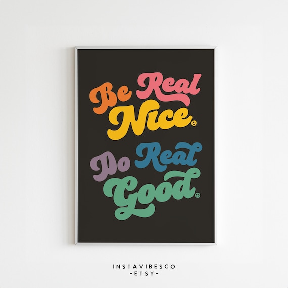 Be Real Nice Do Real Good Colorful Script on Black Positive Quote Poster