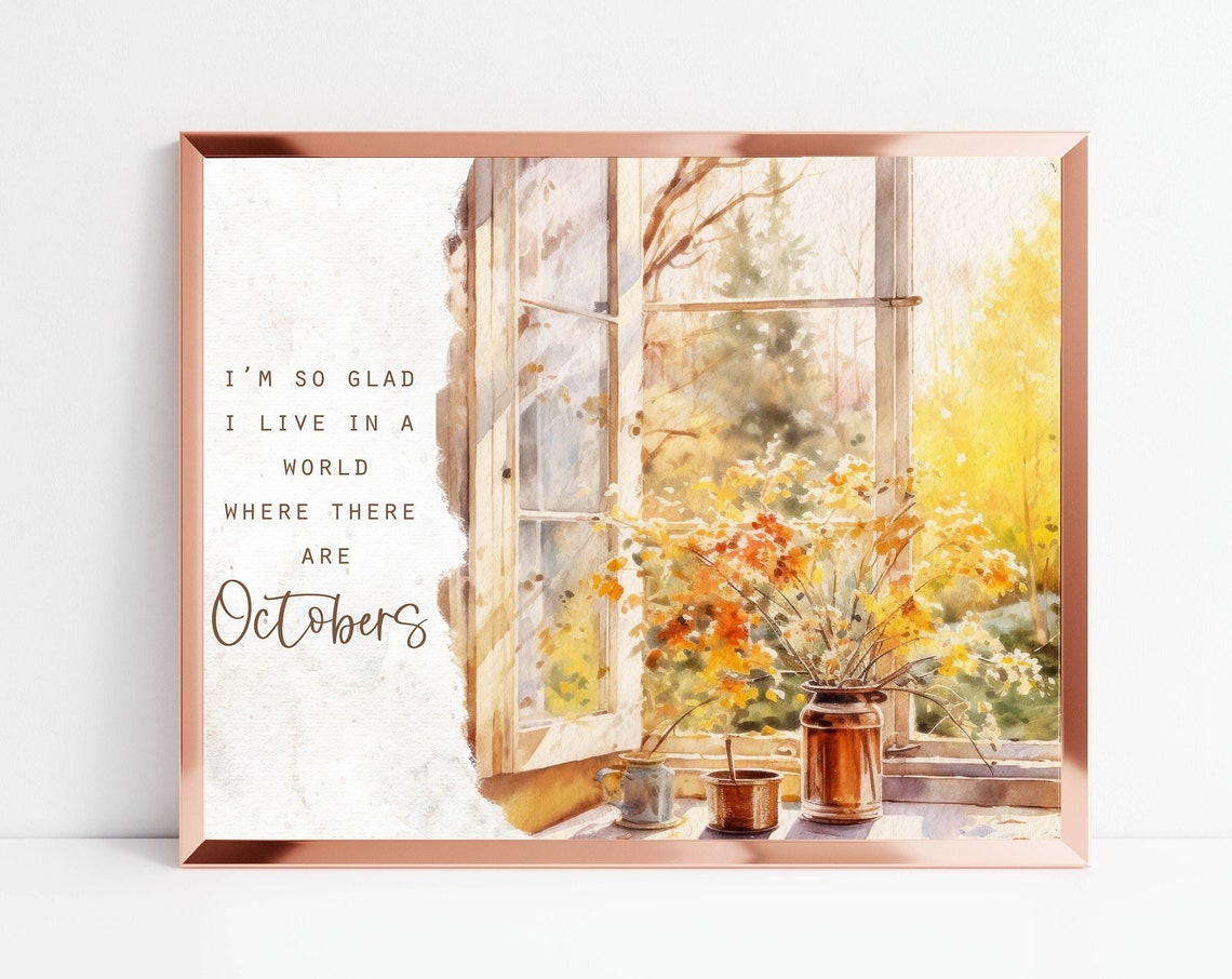 Im So Glad I Live In A World Where There Are Octobers Fall Wall Art