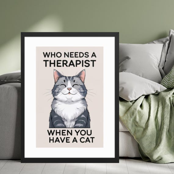 Who Needs A Therapist Cat Print Cute Happy Wall Art Funny Quote Poster